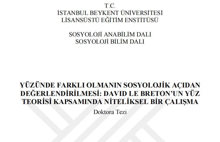 Yüzünde Farklı Olmanın Sosyolojik Açıdan Değerlendirilmesi: David Le Breton' un Yüz Teorisi Kapsamında Niteliksel Bir Çalışma